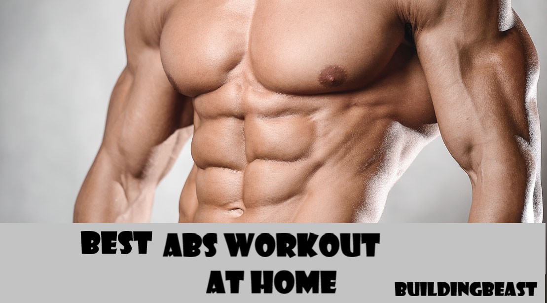 Best Abs Workout At Home For 6 Pack 1 Month Challenge Buildingbeast
